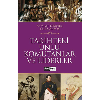 Tarihteki Ünlü Komutanlar Ve Liderler Yeliz Aksoy