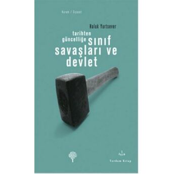 Tarihten Güncelliğe Sınıf Savaşları Ve Devlet Haluk Yurtsever