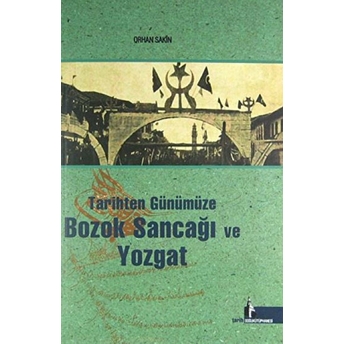 Tarihten Günümüze Bozok Sancağı Ve Yozgat