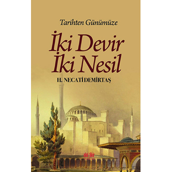 Tarihten Günümüze Iki Devir Iki Nesil H. Necati Demirtaş