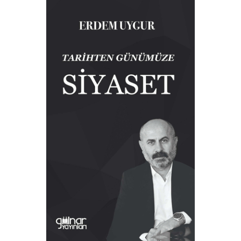 Tarihten Günümüze Siyaset Erdem Uygur