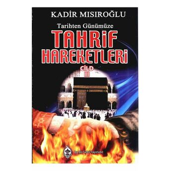 Tarihten Günümüze Tahrif Hareketleri Cilt: 3 Kadir Mısıroğlu