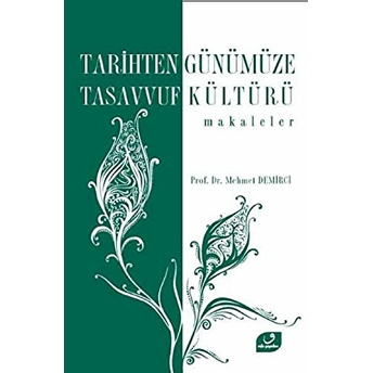 Tarihten Günümüze Tasavvuf Kültürü Mehmet Demirci