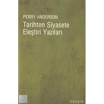 Tarihten Siyasete Eleştiri Yazıları Perry Anderson