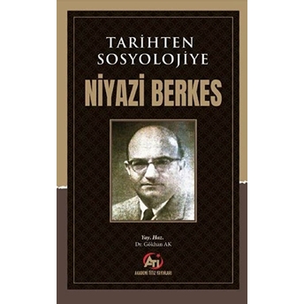 Tarihten Sosyolojiye - Niyazi Berkes - Gökhan Ak