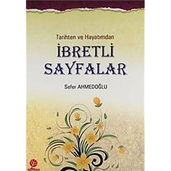 Tarihten Ve Hayatımdan Ibretli Sayfalar Sefer Ahmedoğlu