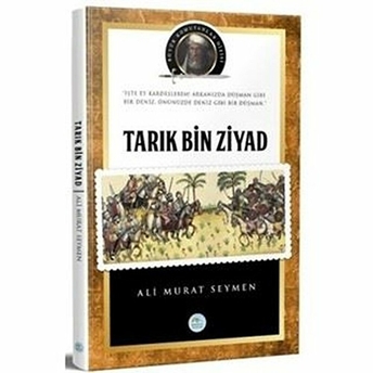 Tarık Bin Ziyad - Büyük Komutanlar Dizisi Ali Murat Seymen