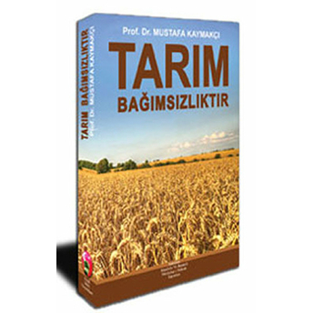 Tarım Bağımsızlıktır Mustafa Kaymakçı