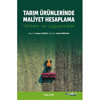 Tarım Ürünlerinde Maliyet Hesaplama - Yöntem Ve Uygulamalar Erdal Dağıstan