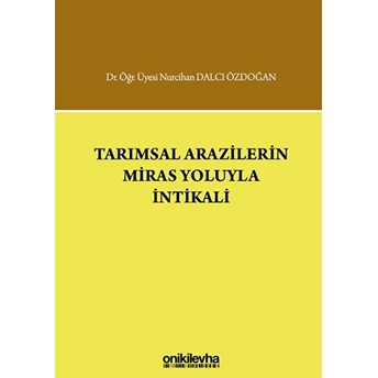 Tarımsal Arazilerin Miras Yoluyla Intikali Nurcihan Dalcı Özdoğan