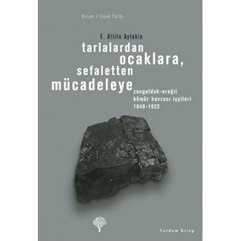 Tarlalardan Ocaklara, Sefaletten Mücadeleye E. Attila Aytekin