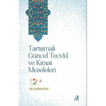 Tartışmalı Güncel Tecvîd Ve Kırâat Meseleleri Lokman Şan