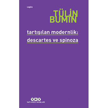 Tartışılan Modernlik: Descartes Ve Spinoza Tülin Bumin