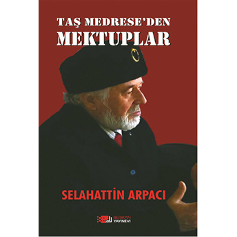 Taş Medrese'den Mektuplar - Selahattin Arpacı