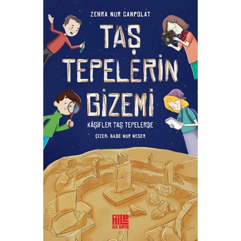 Taş Tepelerin Gizemi - Kâşifler Taş Tepelerde Zehra Nur Canpolat