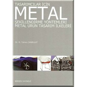 Tasarımcılar Için Metal Şekillendirme Yöntemleri - Metal Ürün Tasarım Ilkeleri M. Tahsin Canbulat