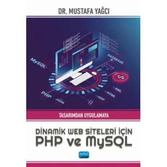 Tasarımdan Uygulamaya Dinamik Web Siteleri Için Php Ve Mysql