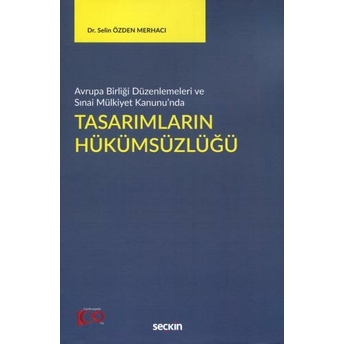 Tasarımların Hükümsüzlüğü Selin Özden Merhacı