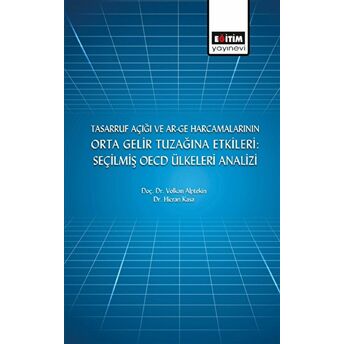 Tasarruf Açığı Ve Ar-Ge Harcamalarının Orta Gelir Tuzağına Etkileri: Seçilmiş Oecd Ülkeleri Analizi Hicran Kasa