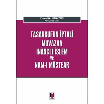 Tasarrufun Iptali Muvazaa Inançlı Işlem Ve Nam-I Müstear Emine Halman Çetin