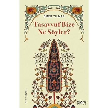 Tasavvuf Bize Ne Söyler? Ömer Yılmaz