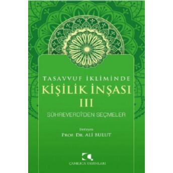 Tasavvuf Ikliminde Kişilik Inşası - Iıı;Sühreverdi'den Seçmeler Ali Bulut