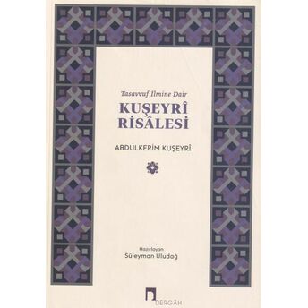 Tasavvuf Ilmine Dair : Kuşeyri Risalesi Abdulkerim Kuşeyri