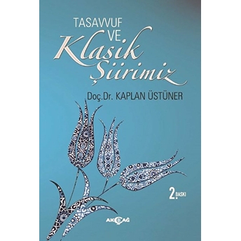 Tasavvuf Ve Klasik Şiirimiz Kaplan Üstüner