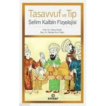 Tasavvuf Ve Tıp; Selim Kalbin Fizyolojisiselim Kalbin Fizyolojisi Hülya Küçük