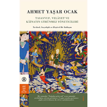 Tasavvuf, Velayet Ve Kainatın Görünmez Yöneticileri (Ciltli) Ahmet Yaşar Ocak