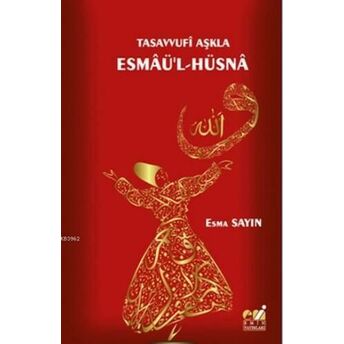 Tasavvufi Aşkla Esmaü'l-Hüsna Esma Sayın