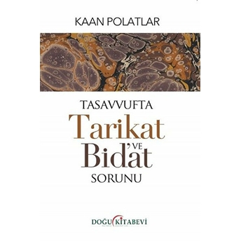 Tasavvufta Tarikat Ve Bid'at Sorunu - Kaan Polatlar