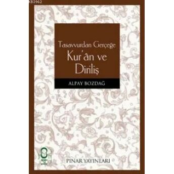 Tasavvurdan Gerçeğe Kur'an Ve Diriliş Alpay Bozdağ