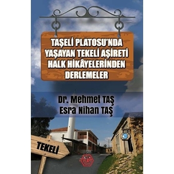 Taşeli Platosu'nda Yaşayan Tekeli Aşireti Halk Hikayelerinden Derlemeler Mehmet Taş & Esra Nihan Taş