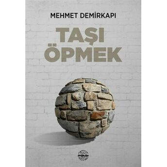 Taşı Öpmek Mehmet Demirkapı