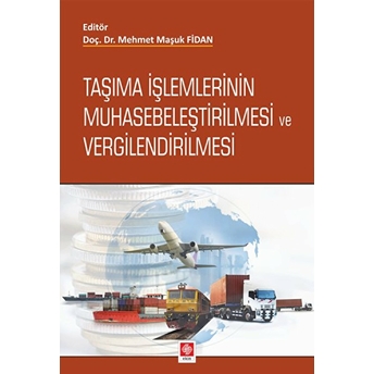 Taşıma Işlemlerinin Muhasebeleştirilmesi Ve Vergilendirilmesi Mehmet Maşuk Fidan