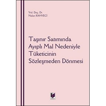 Taşınır Satımında Ayıplı Mal Nedeniyle Tüketicinin Sözleşmeden Dönmesi