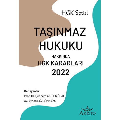 Taşınmaz Hukuku Hakkında Hukuk Genel Kurulu Kararları 2022 Şebnem Akipek Öcal