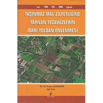 Taşınmaz Mal Zilyetliğine Yapılan Tecavüzlerin Idari Yoldan Önlenmesi