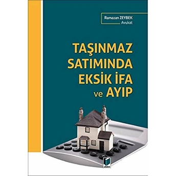 Taşınmaz Satımında Eksik Ifa Ve Ayıp Ramazan Zeybek