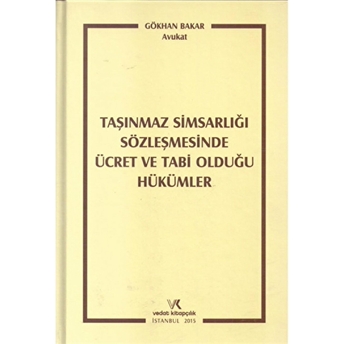Taşınmaz Simsarlığı Sözleşmesinde Ücret Ve Tabi Olduğu Hükümler Ciltli Gökhan Bakar