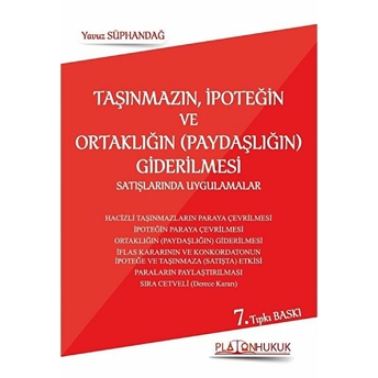 Taşınmazın, Ipoteğin Ve Ortaklığın (Paydaşlığın) Giderilmesi Satışlarında Uygulamalar - Yavuz Süphandağ