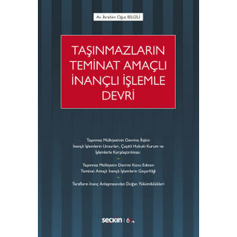 Taşınmazların Teminat Amaçlı Inançlı Işlemle Devri Ibrahim Oğuz Bilgili