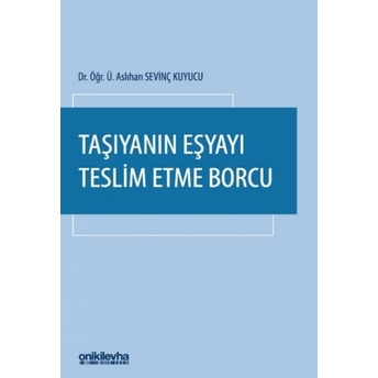 Taşıyanın Eşyayı Teslim Etme Borcu Aslıhan Sevinç Kuyucu