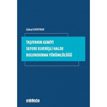 Taşıyanın Gemiyi Sefere Elverişli Halde Bulundurma Yükümlülüğü Göksal Kayapınar