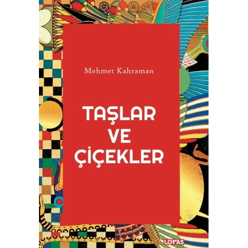 Taşlar Ve Çiçekler Mehmet Kahraman