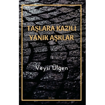 Taşlara Kazılı Yanık Aşklar