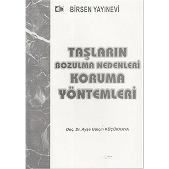 Taşların Bozulma Nedenleri Koruma Yöntemleri Ayşe Gülçin Küçükkaya