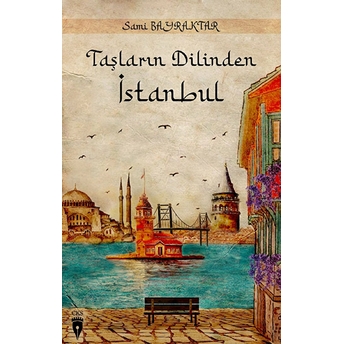 Taşların Dilinden Istanbul Sami Bayraktar