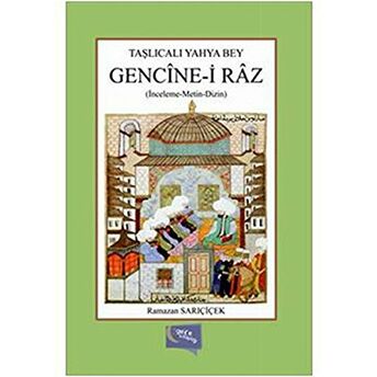 Taşlıcalı Yahya Bey : Gencine-I Raz Ramazan Sarıçiçek